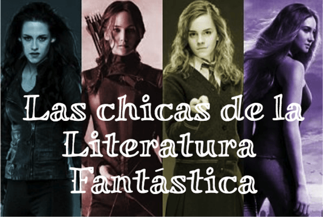 Las chicas de la literatura fantástica: personajes femeninos y arquetipos. 