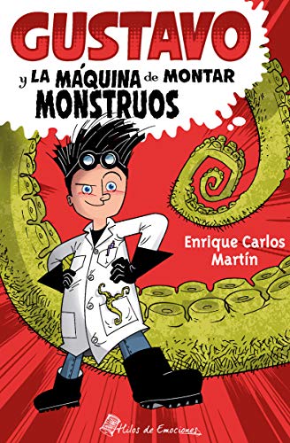 Gustavo y la máquina de matar monstruos, de Enrique Carlos Martín