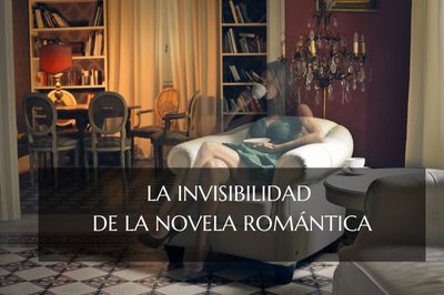 La invisibilidad de la novela romántica